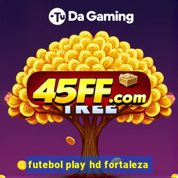 futebol play hd fortaleza